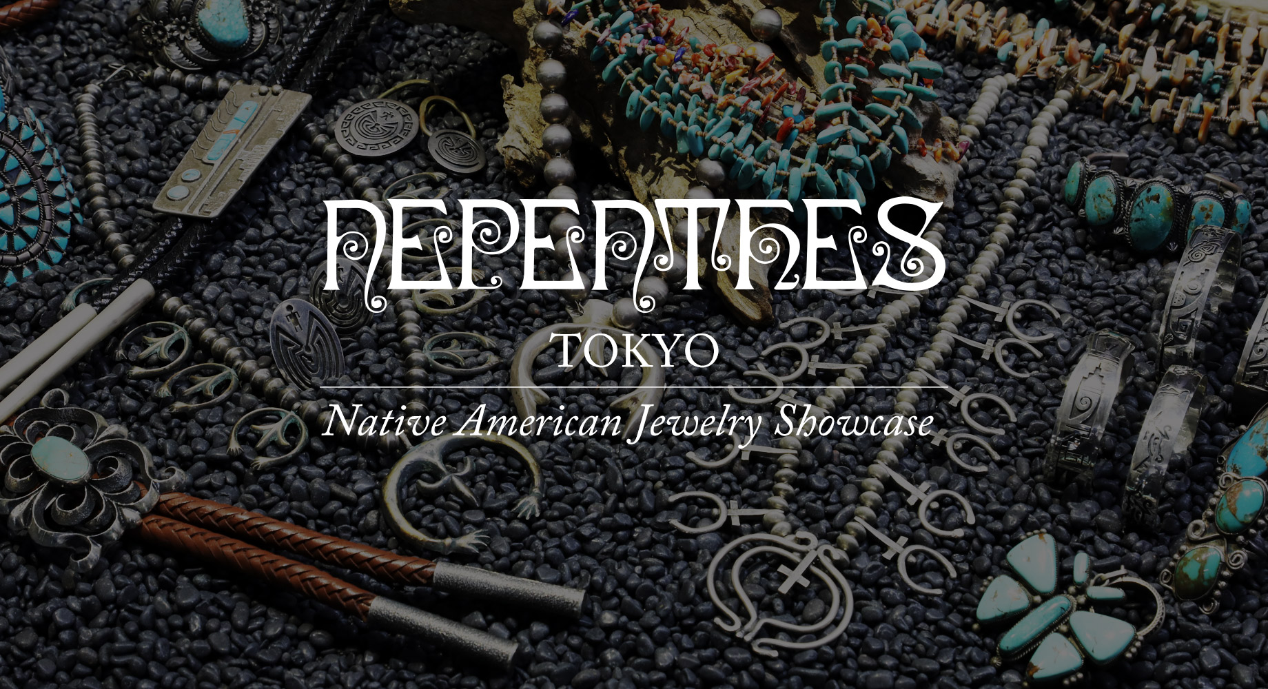 「NATIVE AMERICAN JEWELRYSHOWCASE」１１月２２日（金）よりNEPENTHES TOKYOで開催