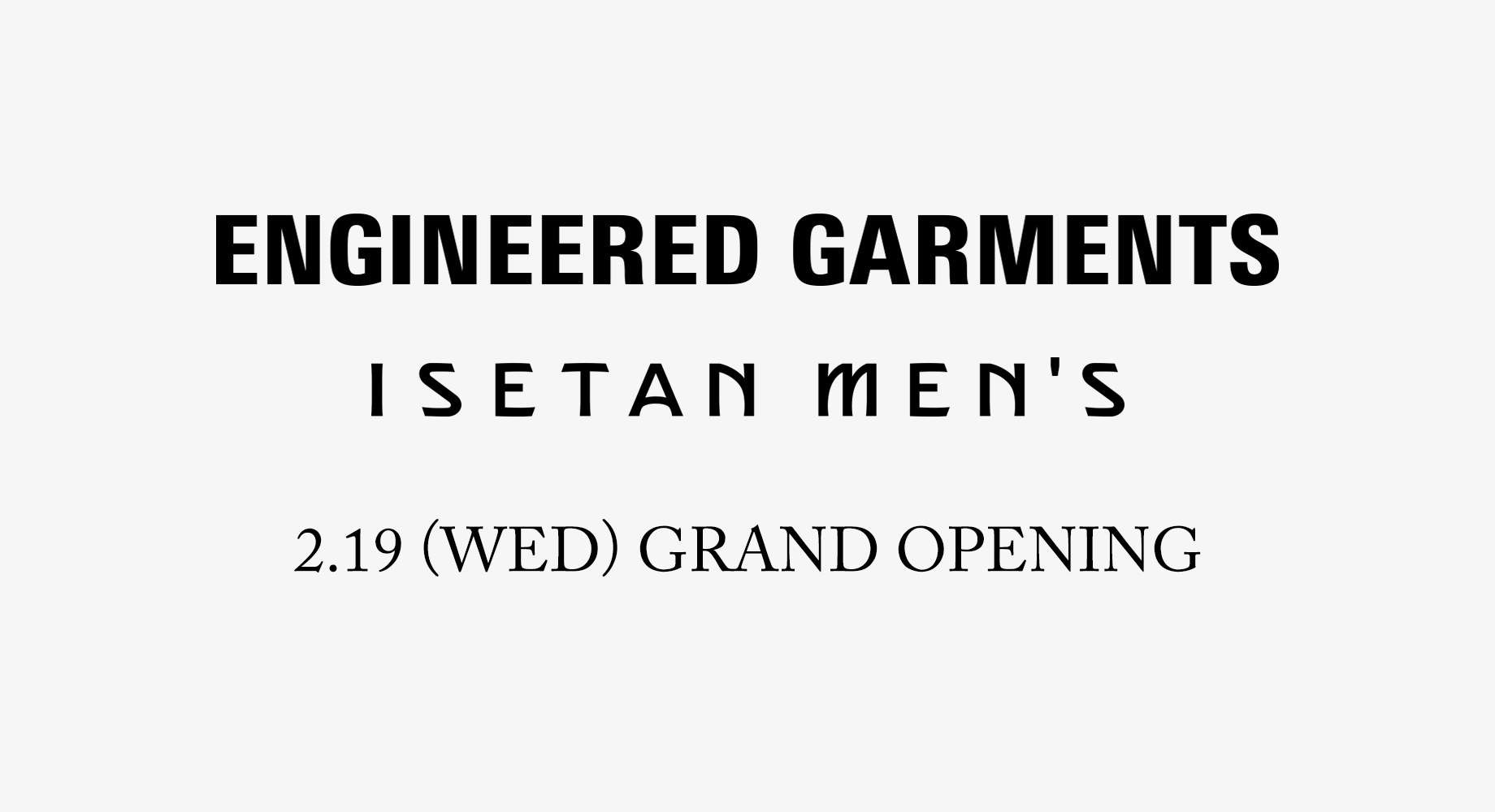 ENGINEERED GARMENTS ISETAN SHINJUKU MENS - GRAND OPENING 2.19 (WED)